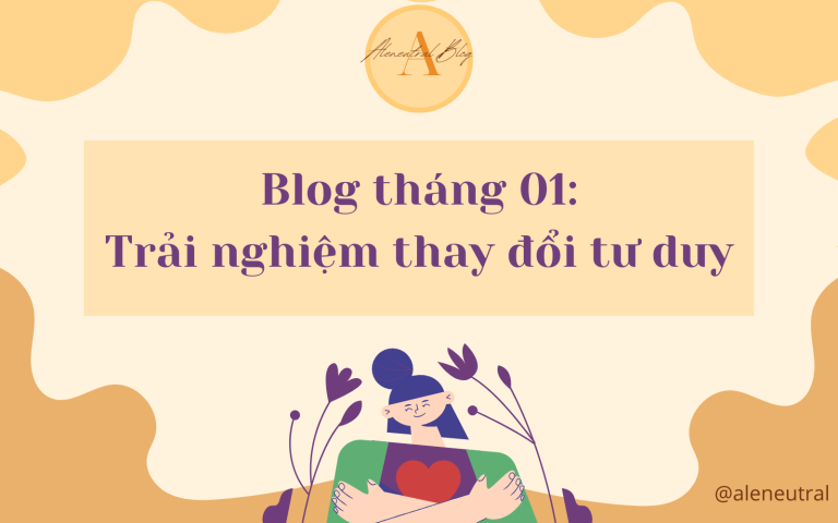 Blog tháng 01: Trải nghiệm thay đổi tư duy