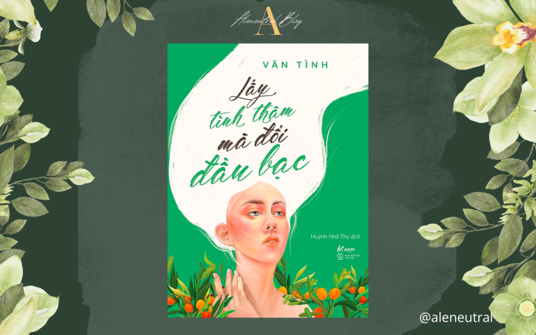 [Review sách] Lấy tinh thâm mà đổi đầu bạc