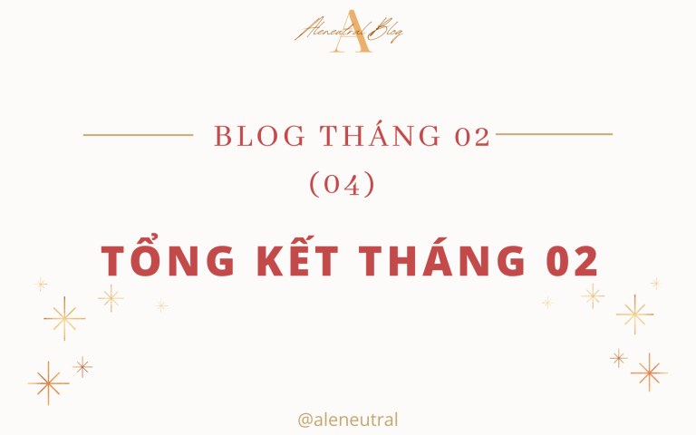 Blog tháng 02 (04): Tổng kết tháng 02
