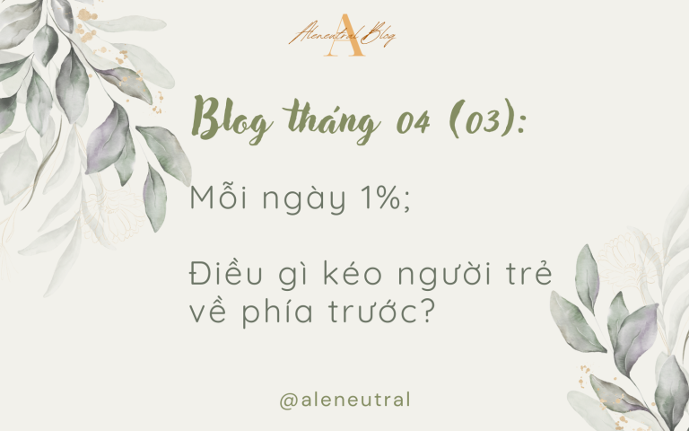 Blog tháng 04 (03): Mỗi ngày 1%; điều gì kéo người trẻ về phía trước?