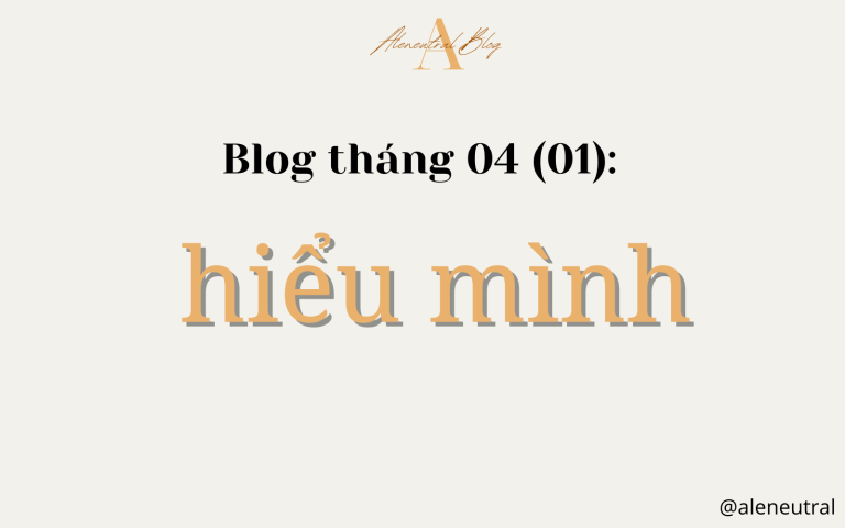 Blog tháng 04 (01): Hiểu mình
